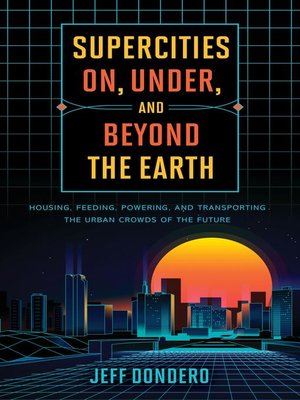 cover image of Supercities On, Under, and Beyond the Earth
